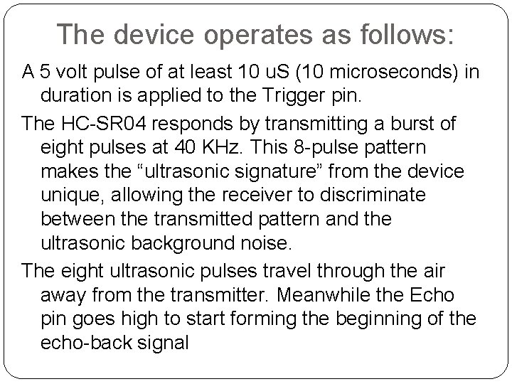 The device operates as follows: A 5 volt pulse of at least 10 u.