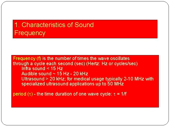 1. Characteristics of Sound Frequency (f) is the number of times the wave oscillates
