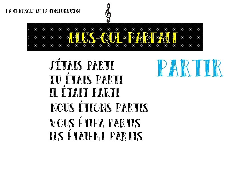 La chanson de la conjugaison Plus-que-parfait J’étais parti Tu étais parti il était parti La chanson de la conjugaison Plus-que-parfait J’étais parti Tu étais parti il était parti