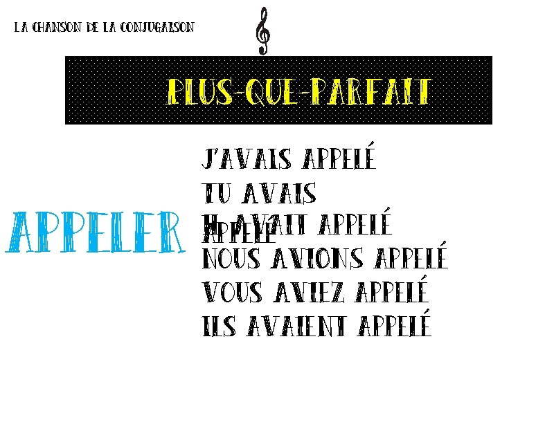 La chanson de la conjugaison Plus-que-parfait appeler J’ava. Is appelé Tu Avai. S il La chanson de la conjugaison Plus-que-parfait appeler J’ava. Is appelé Tu Avai. S il
