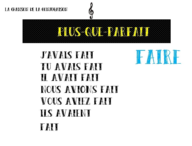 La chanson de la conjugaison Plus-que-parfait J’ava. Is fait Tu Avai. S fait il La chanson de la conjugaison Plus-que-parfait J’ava. Is fait Tu Avai. S fait il