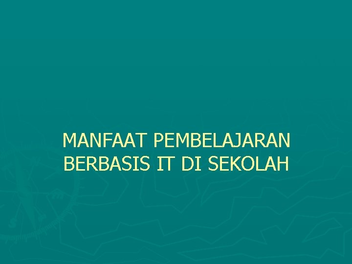 MANFAAT PEMBELAJARAN BERBASIS IT DI SEKOLAH 