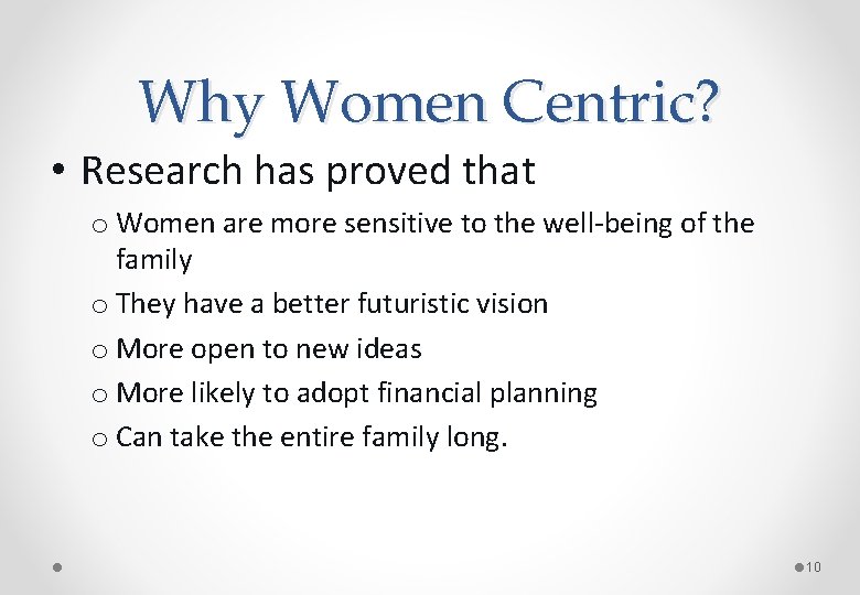 Why Women Centric? • Research has proved that o Women are more sensitive to