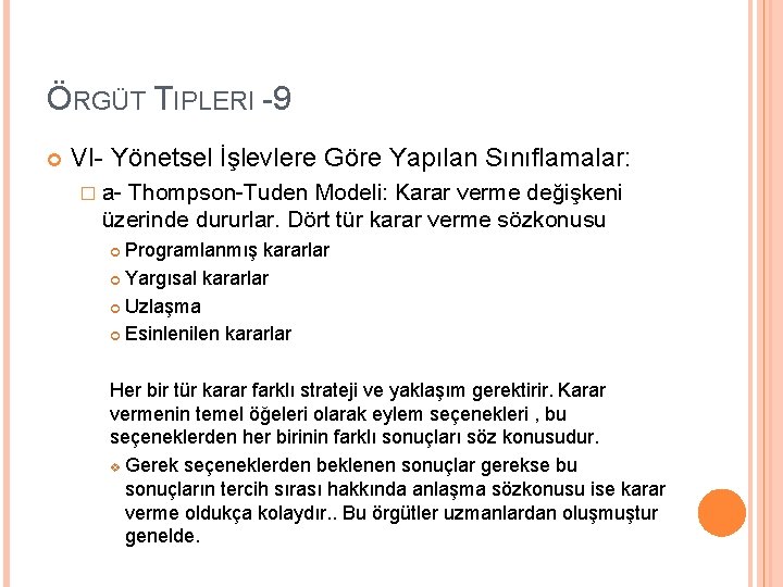 ÖRGÜT TIPLERI -9 VI- Yönetsel İşlevlere Göre Yapılan Sınıflamalar: � a- Thompson-Tuden Modeli: Karar