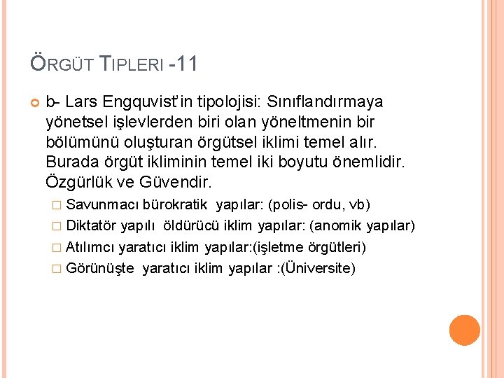 ÖRGÜT TIPLERI -11 b- Lars Engquvist’in tipolojisi: Sınıflandırmaya yönetsel işlevlerden biri olan yöneltmenin bir