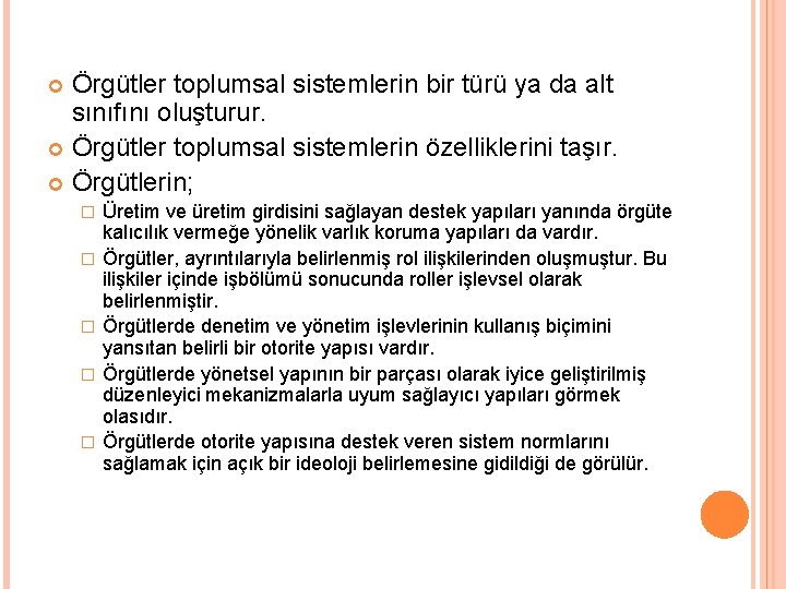 Örgütler toplumsal sistemlerin bir türü ya da alt sınıfını oluşturur. Örgütler toplumsal sistemlerin özelliklerini