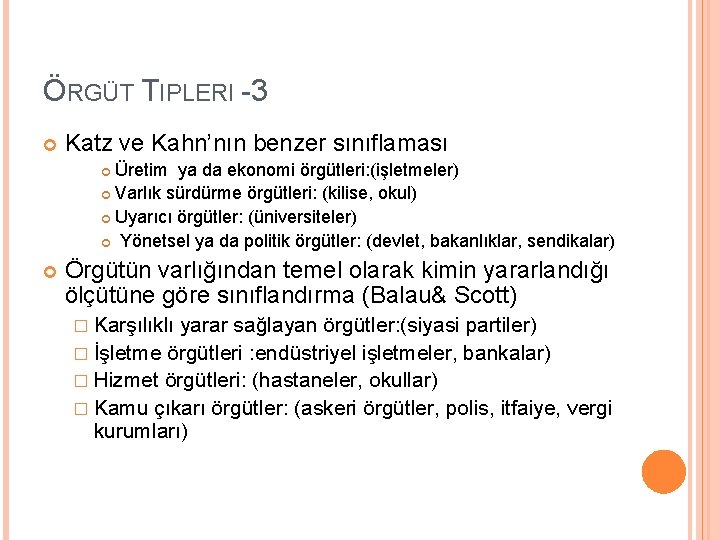 ÖRGÜT TIPLERI -3 Katz ve Kahn’nın benzer sınıflaması Üretim ya da ekonomi örgütleri: (işletmeler)