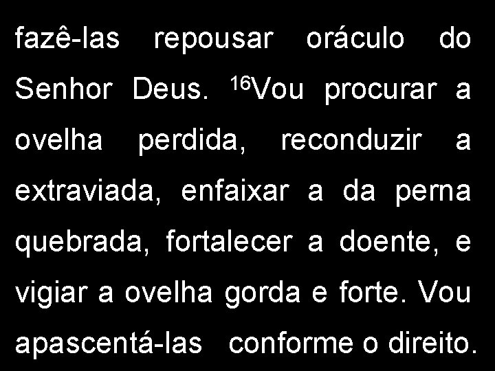 fazê-las repousar Senhor Deus. ovelha oráculo 16 Vou perdida, do procurar a reconduzir a