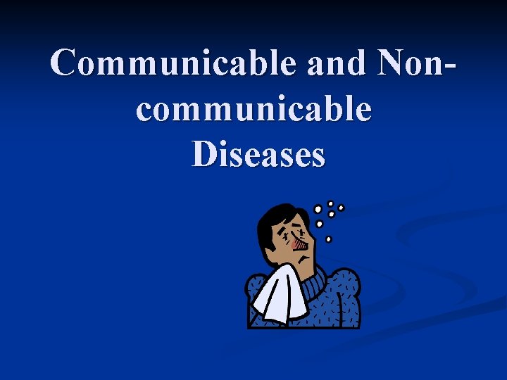 Communicable and Noncommunicable Diseases 