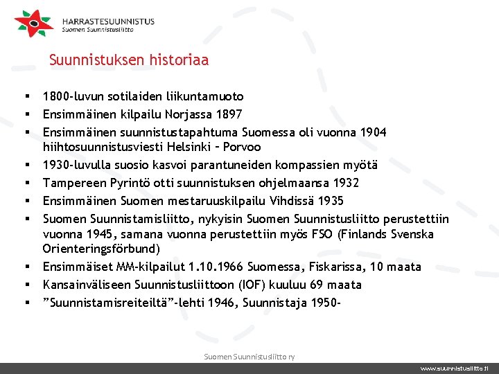 Suunnistuksen historiaa § § § § § 1800 -luvun sotilaiden liikuntamuoto Ensimmäinen kilpailu Norjassa