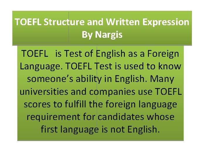 TOEFL Structure and Written Expression By Nargis TOEFL is Test of English as a