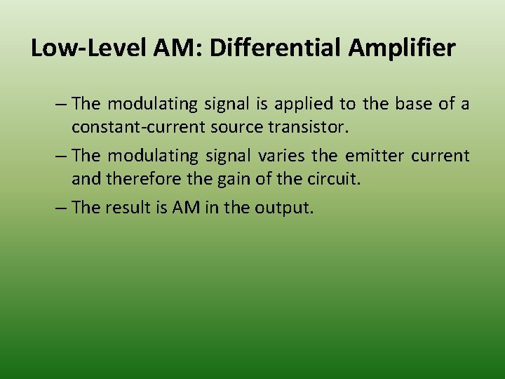 Low-Level AM: Differential Amplifier – The modulating signal is applied to the base of