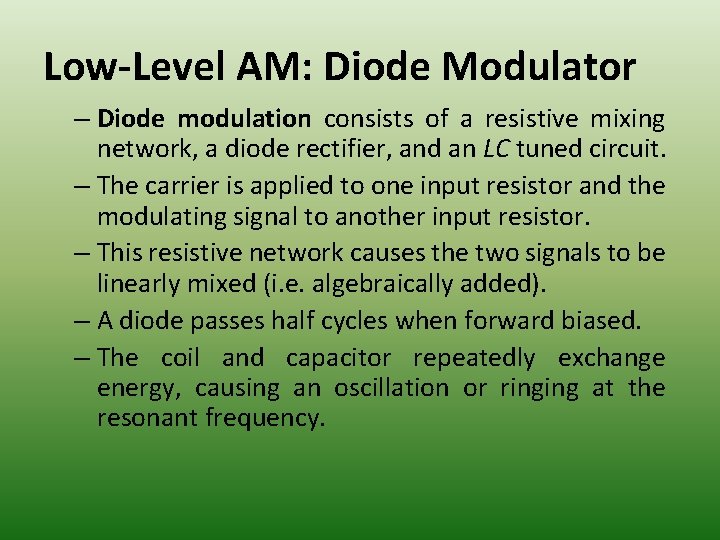 Low-Level AM: Diode Modulator – Diode modulation consists of a resistive mixing network, a