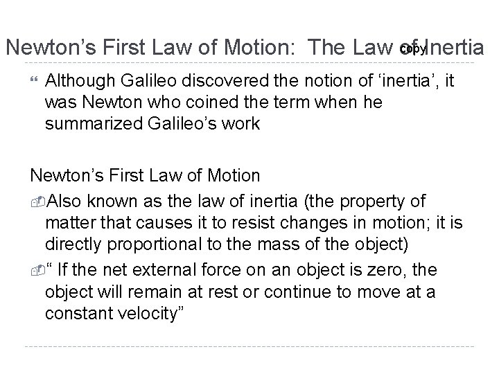 copy. Inertia Newton’s First Law of Motion: The Law of Although Galileo discovered the