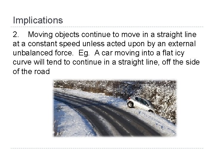 Implications 2. Moving objects continue to move in a straight line at a constant