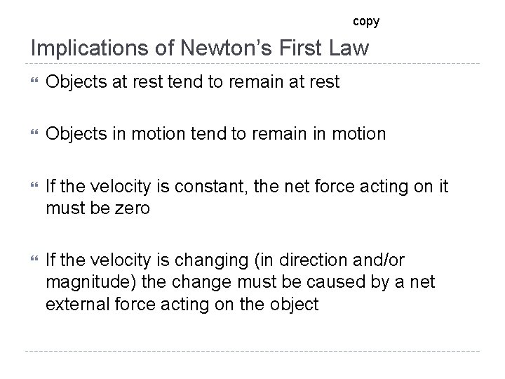 copy Implications of Newton’s First Law Objects at rest tend to remain at rest