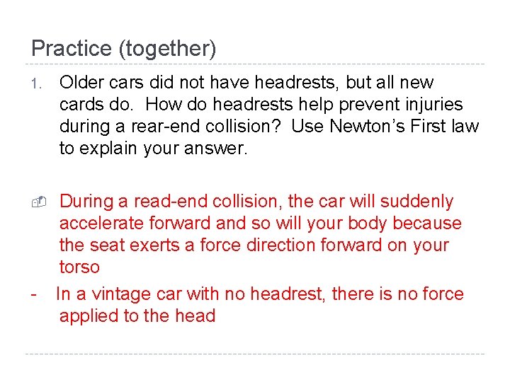 Practice (together) 1. Older cars did not have headrests, but all new cards do.