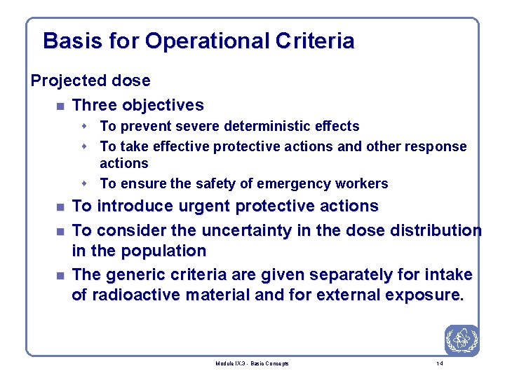 Basis for Operational Criteria Projected dose n Three objectives s To prevent severe deterministic