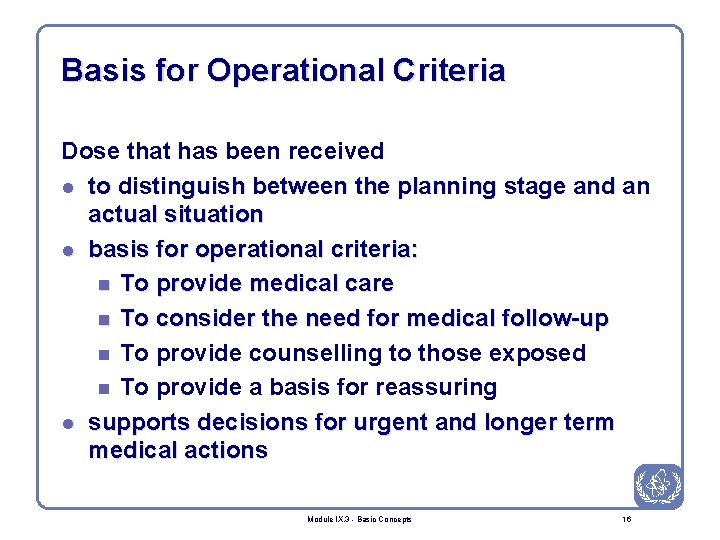 Basis for Operational Criteria Dose that has been received l to distinguish between the