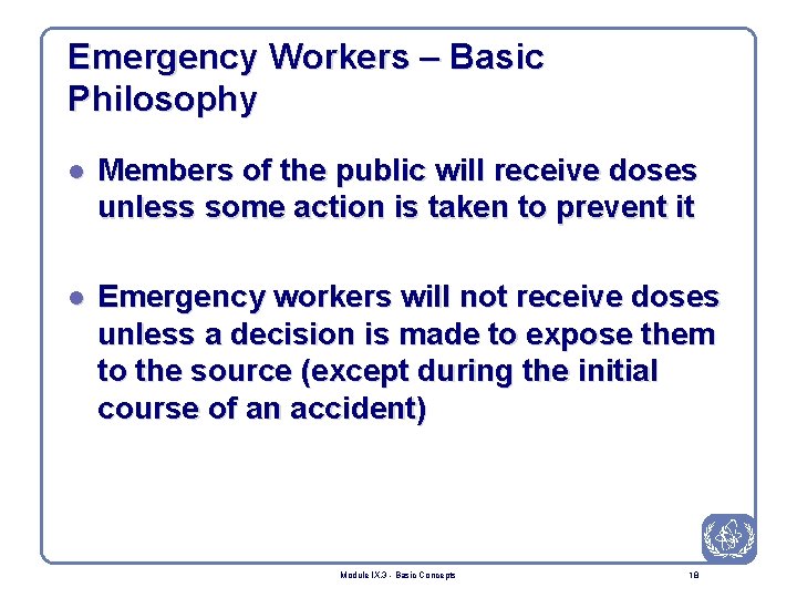 Emergency Workers – Basic Philosophy l Members of the public will receive doses unless