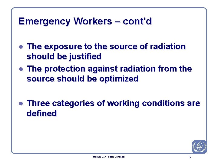 Emergency Workers – cont’d l l l The exposure to the source of radiation