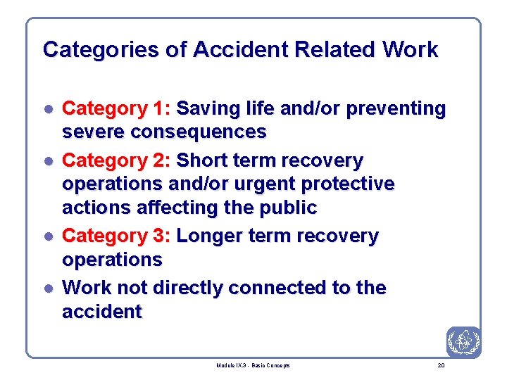 Categories of Accident Related Work l l Category 1: Saving life and/or preventing severe
