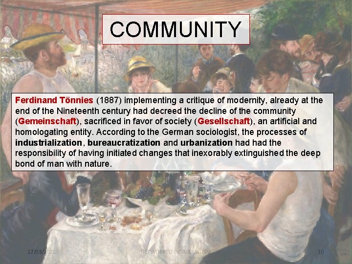 COMMUNITY Ferdinand Tönnies (1887) implementing a critique of modernity, already at the end of