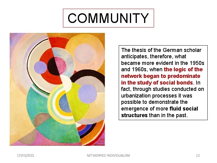 COMMUNITY The thesis of the German scholar anticipates, therefore, what became more evident in