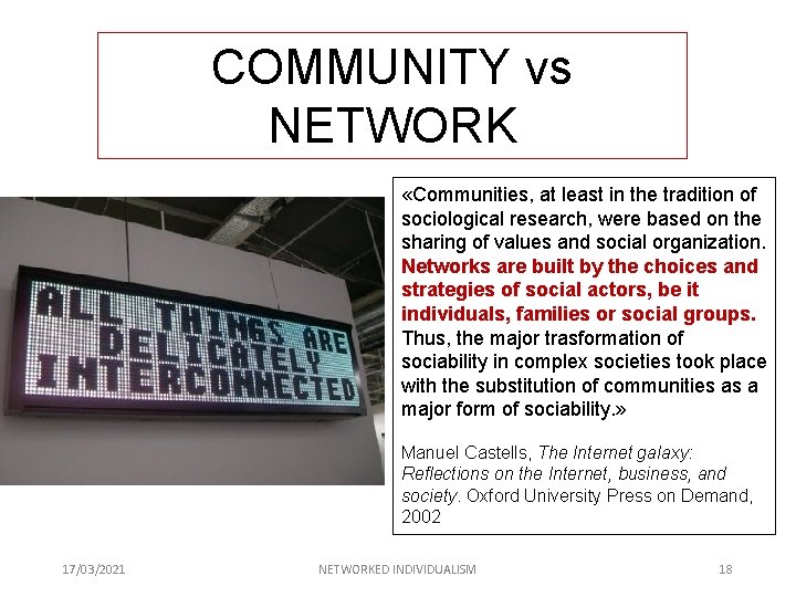 COMMUNITY vs NETWORK «Communities, at least in the tradition of sociological research, were based
