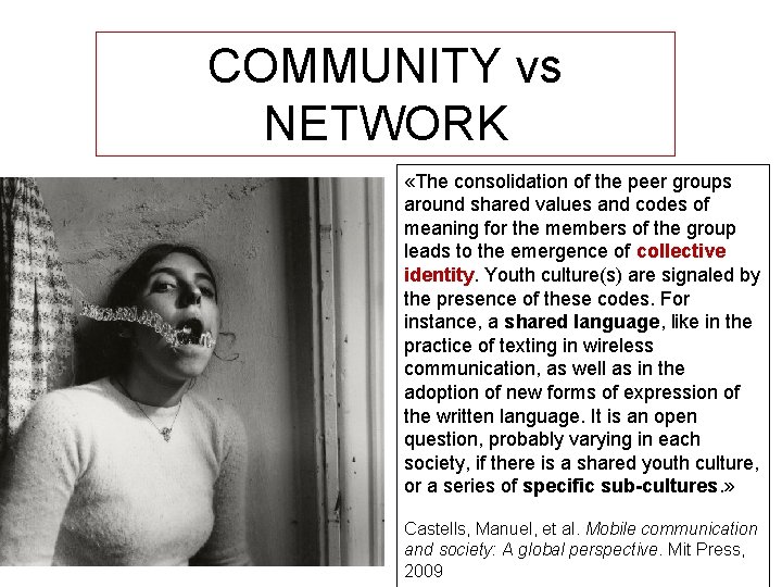 COMMUNITY vs NETWORK «The consolidation of the peer groups around shared values and codes
