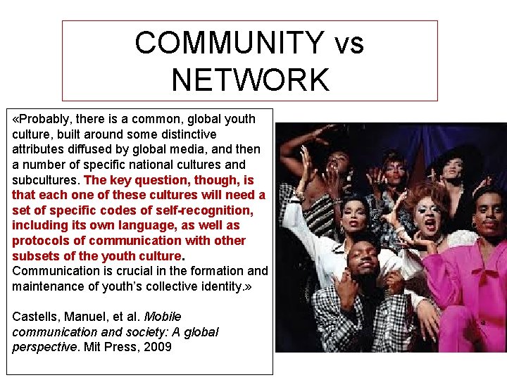 COMMUNITY vs NETWORK «Probably, there is a common, global youth culture, built around some