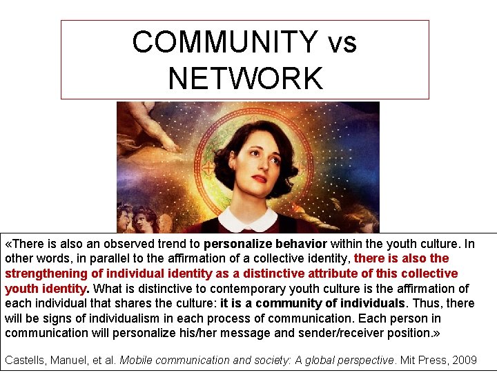 COMMUNITY vs NETWORK «There is also an observed trend to personalize behavior within the