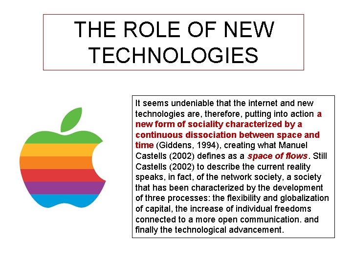 THE ROLE OF NEW TECHNOLOGIES It seems undeniable that the internet and new technologies
