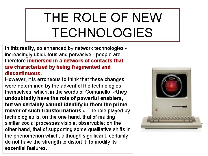 THE ROLE OF NEW TECHNOLOGIES In this reality, so enhanced by network technologies increasingly