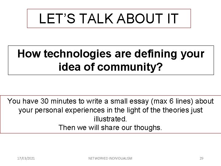LET’S TALK ABOUT IT How technologies are defining your idea of community? You have