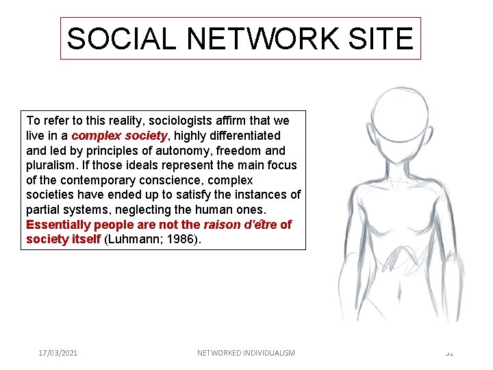 SOCIAL NETWORK SITE To refer to this reality, sociologists affirm that we live in