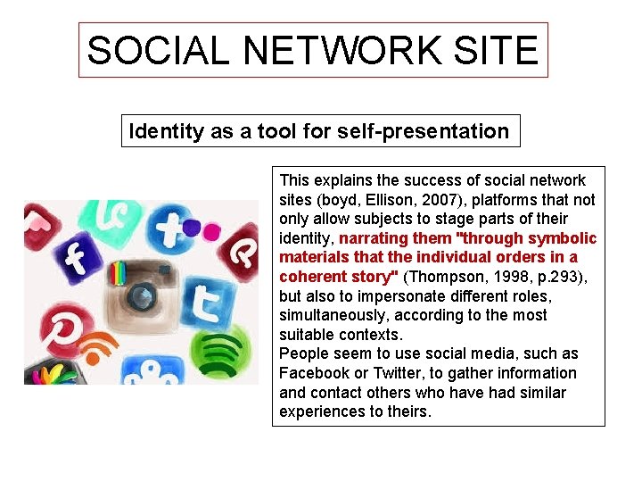 SOCIAL NETWORK SITE Identity as a tool for self-presentation This explains the success of