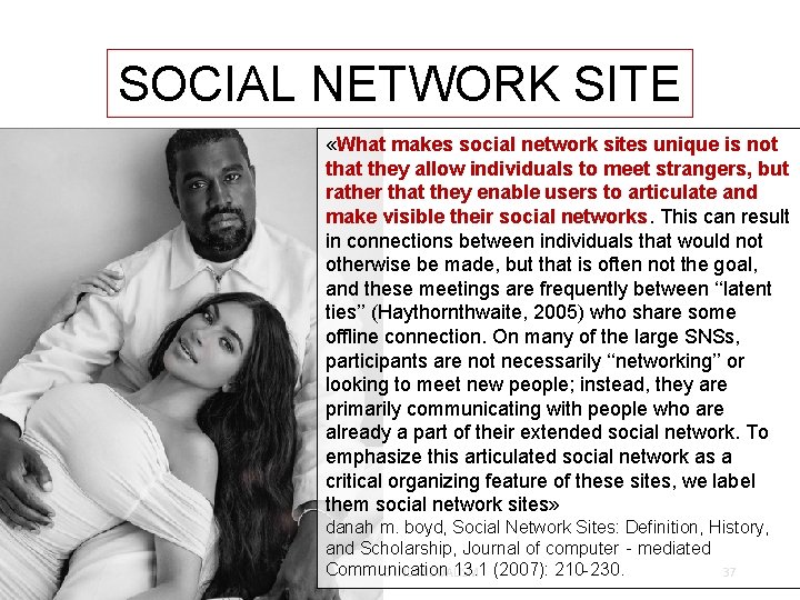 SOCIAL NETWORK SITE «What makes social network sites unique is not that they allow