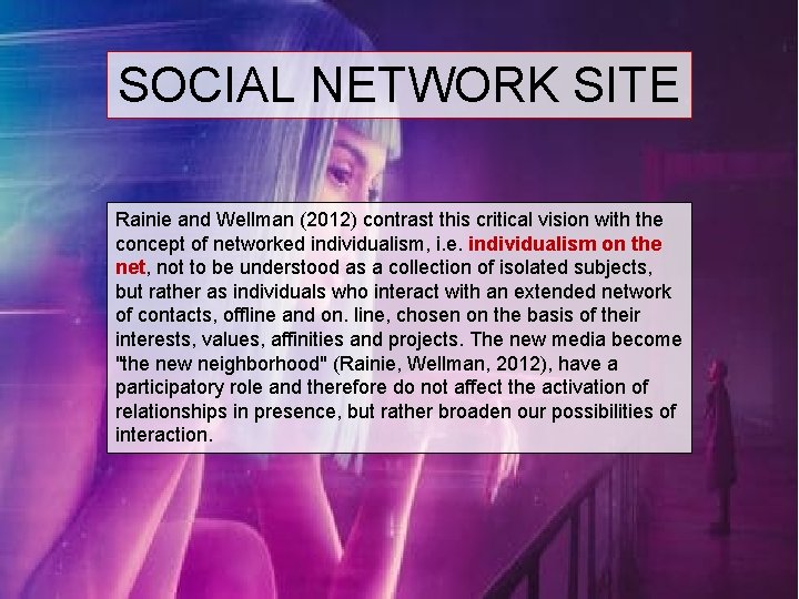 SOCIAL NETWORK SITE Rainie and Wellman (2012) contrast this critical vision with the concept