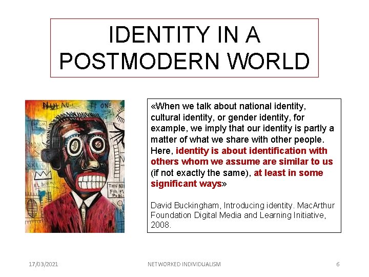IDENTITY IN A POSTMODERN WORLD «When we talk about national identity, cultural identity, or