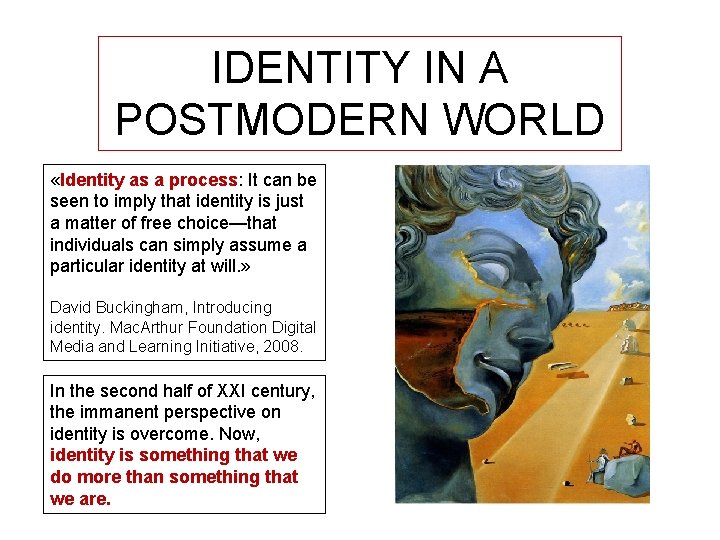 IDENTITY IN A POSTMODERN WORLD «Identity as a process: It can be seen to