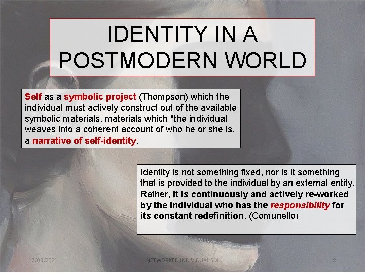 IDENTITY IN A POSTMODERN WORLD Self as a symbolic project (Thompson) which the individual