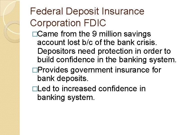 Federal Deposit Insurance Corporation FDIC �Came from the 9 million savings account lost b/c Federal Deposit Insurance Corporation FDIC �Came from the 9 million savings account lost b/c