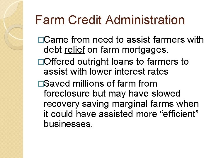 Farm Credit Administration �Came from need to assist farmers with debt relief on farm Farm Credit Administration �Came from need to assist farmers with debt relief on farm