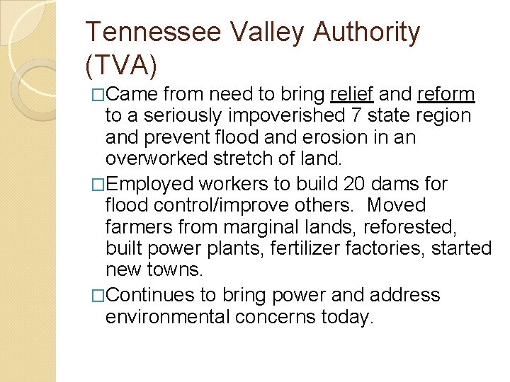 Tennessee Valley Authority (TVA) �Came from need to bring relief and reform to a Tennessee Valley Authority (TVA) �Came from need to bring relief and reform to a