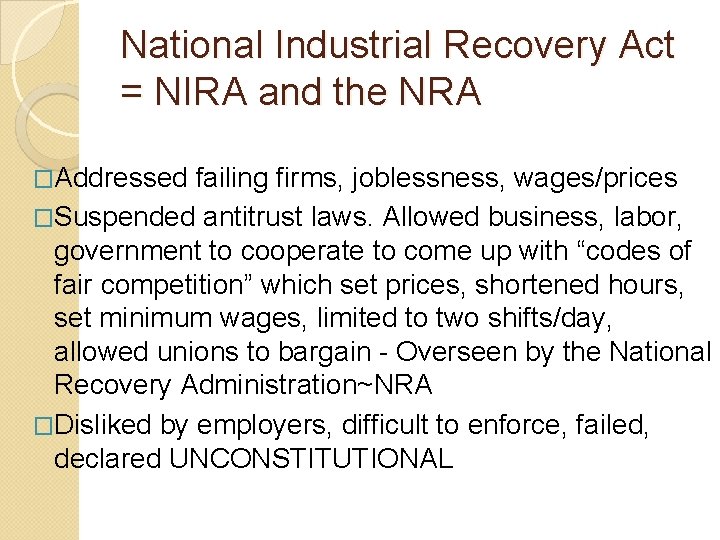 National Industrial Recovery Act = NIRA and the NRA �Addressed failing firms, joblessness, wages/prices National Industrial Recovery Act = NIRA and the NRA �Addressed failing firms, joblessness, wages/prices