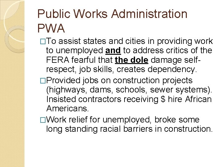 Public Works Administration PWA �To assist states and cities in providing work to unemployed Public Works Administration PWA �To assist states and cities in providing work to unemployed