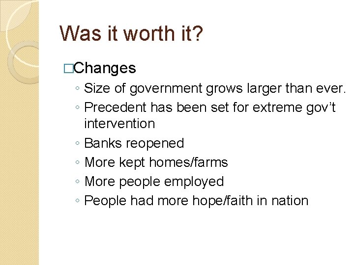 Was it worth it? �Changes ◦ Size of government grows larger than ever. ◦ Was it worth it? �Changes ◦ Size of government grows larger than ever. ◦