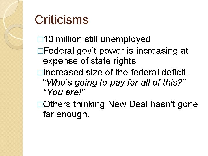 Criticisms � 10 million still unemployed �Federal gov’t power is increasing at expense of Criticisms � 10 million still unemployed �Federal gov’t power is increasing at expense of