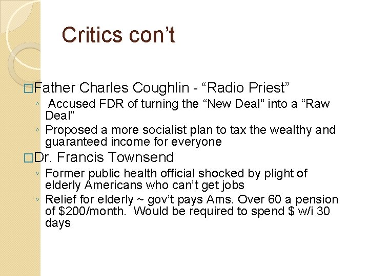 Critics con’t �Father Charles Coughlin - “Radio Priest” ◦ Accused FDR of turning the Critics con’t �Father Charles Coughlin - “Radio Priest” ◦ Accused FDR of turning the